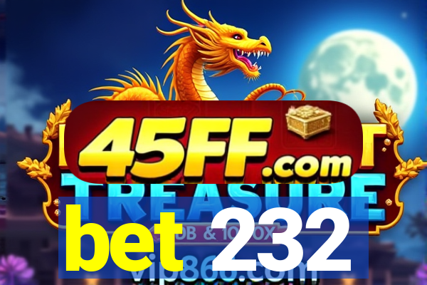 bet 232